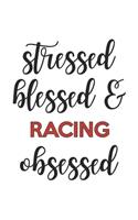 Stressed Blessed and racing Obsessed racing Lover racing Obsessed Notebook A beautiful: Lined Notebook / Journal Gift,, 120 Pages, 6 x 9 inches, Personal Diary, racing Obsessed, racing Hobby, racing Lover, Personalized Journal, Customiz