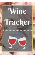 Wine Tracker: Wine Tasting Notebook and Wine Pairing Guide, Wine Tasting Log, Wine Tasting Sheets, Wine Tasting Template, Winery Tour Tracker Perfect for Wine Lov