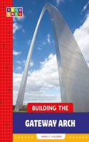 Building the Gateway Arch: (Sequence National Landmarks)