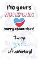 I'm yours No refunds sorry about that Happy 31st Anniversary: 31 Year Old Anniversary Gift Journal / Notebook / Diary / Unique Greeting Card Alternative