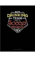 My Drinking Team Has A Soccer Problem: Cornell Notes Notebook(410 Cornell Notes Notebook)