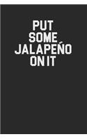Put Some Jalapeno On It 120 Page Notebook Lined Journal for Jalapeno Pepper Lovers