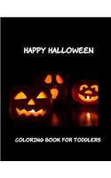 Happy Halloween Coloring Book for Toddlers: Toddler coloring Toy Gifts for Kids Cute Easy and Relaxing Birthday Gifts