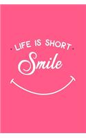 Life Is Short Smile: Blank Lined Motivational Inspirational Quote Journal