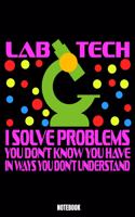 Lab Tech I Solve Problems You Don'T Know You Have In Ways You Don'T Understand Notebook: School Dream Log Book I Dream Journal I Dream Recorder I Diary and Notebook for recording your Dreams I Track your Dreams lucid Dreams Nightmares I 