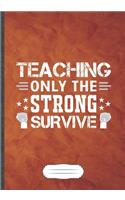 Teaching Only the Strong Survive