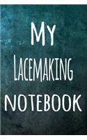 My Lacemaking Notebook: The perfect way to record your hobby - 6x9 119 page lined journal!