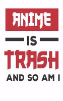 Anime Is Trash and So Am I