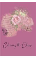 Clearing the Chaos: Roses and Butterflies Life Without Clutter Journal, Get Organize Reducing Stress And Anxiety Planner
