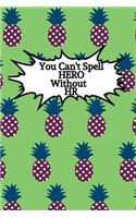 You Can't Spell Hero Without HR: Pineapple Themed Gift- HR Funny Gift- Lined Journal For Office Work- Appreciation Gift From HR Manager To Employee, Staff Or Coworkers (Alternative 