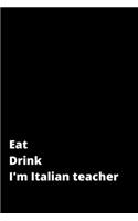 Eat Drink I'm Italian teacher