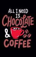 All I Need Is Chocolate & Coffee: 120 Pages I 6x9 I Weekly Planner I Funny Drinks And Sweets Gifts For Lazy Naps