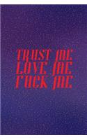 Trust Me Love Me Fuck Me