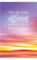 The sky looks different when you got someone you love up there - A Grief Notebook: A bereavement journal for women to write in to help you work through grief, loss and anxiety / Sunset edition(10 Healing After Loss)