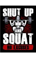 Shut Up And Squat No Excuses