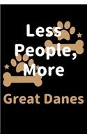 Less People, More Great Danes: Journal (Diary, Notebook) Funny Dog Owners Gift for Great Dane Lovers