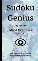 Sudoku Genius Mind Exercises Volume 1: Peach Orchard, Arkansas State of Mind Collection