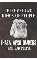 There Are Two Kinds Of People Lhasa Apso Owners And Sad People Notebook Journal: 110 Blank Lined Papers - 6x9 Personalized Customized Lhasa Apso Notebook Journal Gift For Lhasa Apso Puppy Owners and Lovers