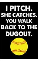 I Pitch She Catches You Walk Back To The Dugout: Softball Player Lined Journal Gifts. Best Softball Lined Journal Gifts For Softball Player who loves Softball. Cute Softball Player Lined Journal Gi