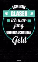 Ich bin Glaser ich war jung und brauchte das Geld Notizbuch