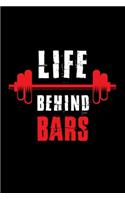 Life Behind Bars: Bodybuilding Journal, Physical Fitness Journal, Fitness Log Books, Workout Log Books For Men Track Your Progress, Cardio, Weights And More! 6x9 Pape