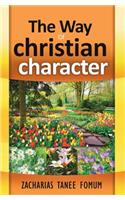The Way Of Christian Character: (5 Christian Way)
