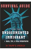 Survival Guide for the Undocumented Immigrant in Trump's America