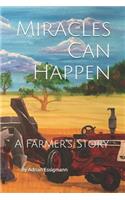 Miracles Can Happen: A Farmer's Story