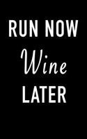 Run Now Wine Later: Blank Lined Journal Notebook, 120 Pages, Matte, Softcover, 6x9 Diary with Funny Cover Slogan