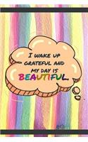 I Wake Up And My Day Is Beautiful