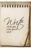 Write What You Wish You'd Said: Writers Daily Motivational Planner Guide in Journal Writing and Diary Writing