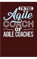 I'm the Agile Coach of Agile Coaches: Dark Red, Blue & White Design, Blank College Ruled Line Paper Journal Notebook for Project Managers and Their Families. (Agile and Scrum 6 x 9 inch 