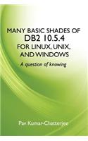 Many Basic Shades of DB2 10.5.4 for Linux, UNIX, and Windows