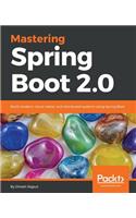 Mastering Spring Boot 2.0