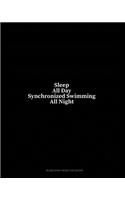 Sleep All Day Synchronized Swimming All Night: Blank Sheet Music for Guitar