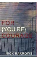 For {you're} Courage