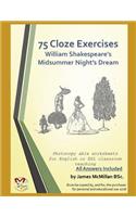 75 Cloze Exercises William Shakespeare's Midsummer Night's Dream