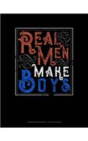 Real Men Make Boys: Graph Paper Notebook - 1/2 Inch Squares(1872 Graph Paper Notebook - 1/2 Inch Squares)