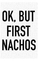 Ok, But First Nachos: A 6x9 Inch Matte Softcover Journal Notebook with 120 Blank Lined Pages and a Funny Baking Foodie Chef Cover Slogan