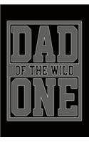 Dad of the Wild One: Great Appreciation Journal for Fathers.