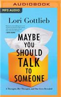 Maybe You Should Talk to Someone: A Therapist, Her Therapist, and Our Lives Revealed