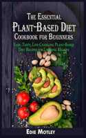 The Essential Plant-Based Diet Cookbook for Beginners