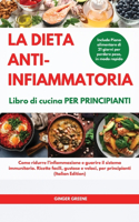 La DIETA ANTI-INFIAMMATORIA Libro di cucina Per principianti I ANTI-INFLAMMATORY DIET Cookbook for Beginners: Come ridurre l'infiammazione e guarire il sistema immunitario. Ricette facili, gustose e veloci, per principianti. Include Piano alimentare di