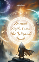 Striped Sigils Over the Wizard Husk