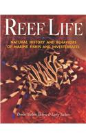 Reef Life: Natural History and Behaviors of Marine Fishes and Invertebrates