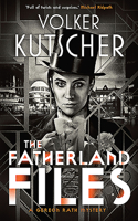 The Fatherland Files: (4 A Gereon Rath Mystery)