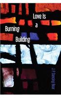 Love Is A Burning Building