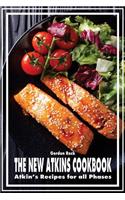 The New Atkins Cookbook: Atkin's Recipes for All Phases