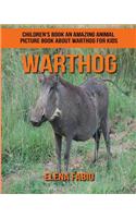 Children's Book: An Amazing Animal Picture Book about Warthog for Kids