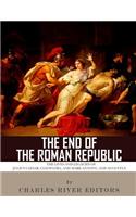 End of the Roman Republic: The Lives and Legacies of Julius Caesar, Cleopatra, Mark Antony, and Augustus